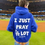 I Just Pray A Lot Dodgers Hoodie